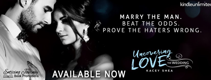 Release Blitz ~ Uncovering Love: The Wedding ~ by ~ Kacey&nbsp;Shea