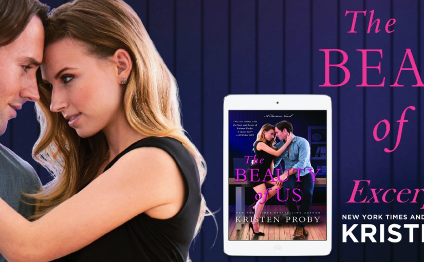 Excerpt Reveal ~ The Beauty of Us ~ by ~ Kristen Proby