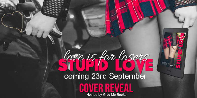 Cover Reveal ~ Stupid Love ~ by ~ Kirsty Dallas