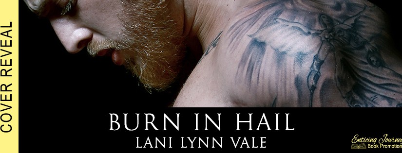Cover Reveal ~ Burn In Hail ~ by ~ Lani Lynn&nbsp;Vale