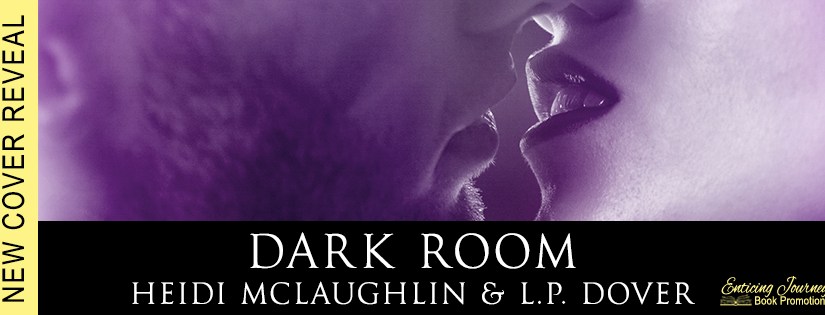Cover Reveal ~ Dark Room ~ by ~ Heidi McLaughlin & L.P.&nbsp;Dover
