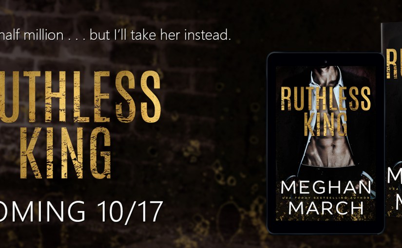 Cover Reveal ~ Ruthless King ~ by ~ Meghan&nbsp;March