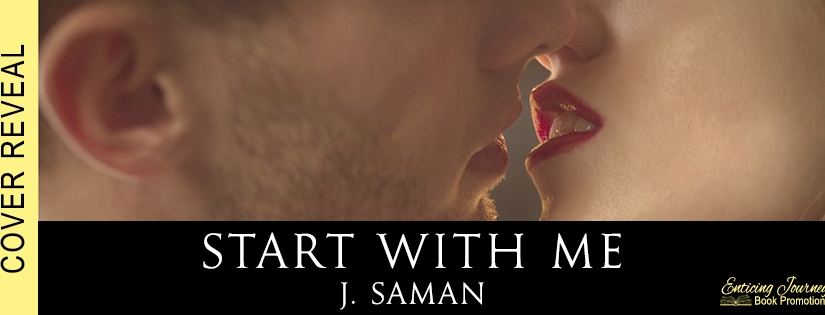 Cover Reveal ~ Start With Me ~ by ~ J. Saman