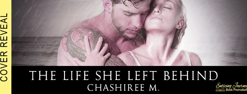 Cover Reveal ~ The Life She Left Behind ~ by ~ ChaShiree&nbsp;M.