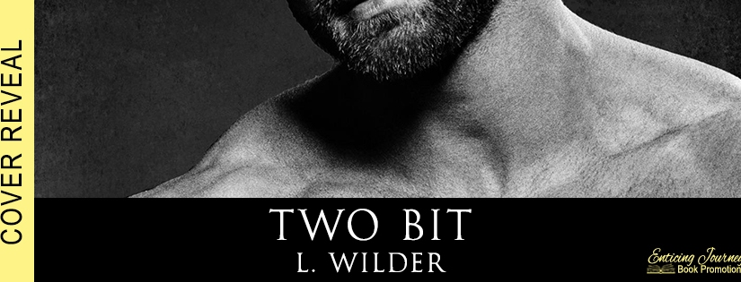 Cover Reveal ~ Two Bit ~ by ~ L. Wilder