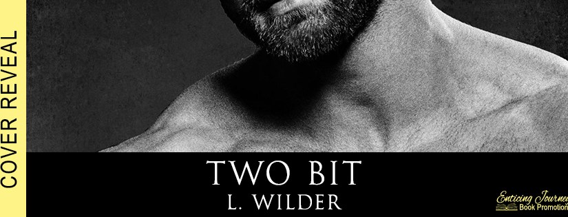 Cover Reveal ~ Two Bit ~ by ~ L.&nbsp;Wilder