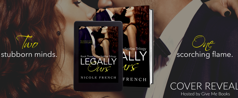 Cover Reveal ~ Legally Ours ~ by ~ Nicole French
