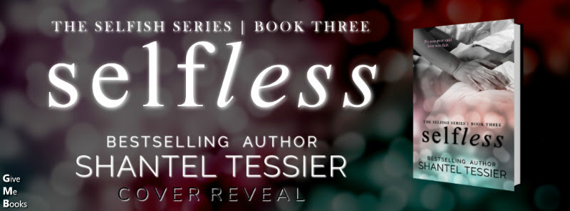 Cover Reveal ~ Selfless ~ by ~ Shantel&nbsp;Tessier