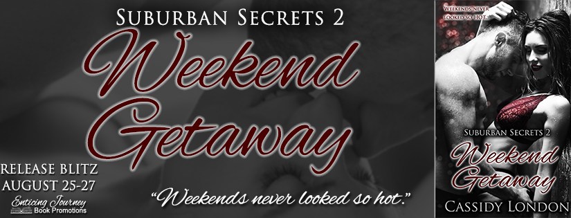 Release Blitz ~ Weekend Getaway ~ by ~ Cassidy&nbsp;London