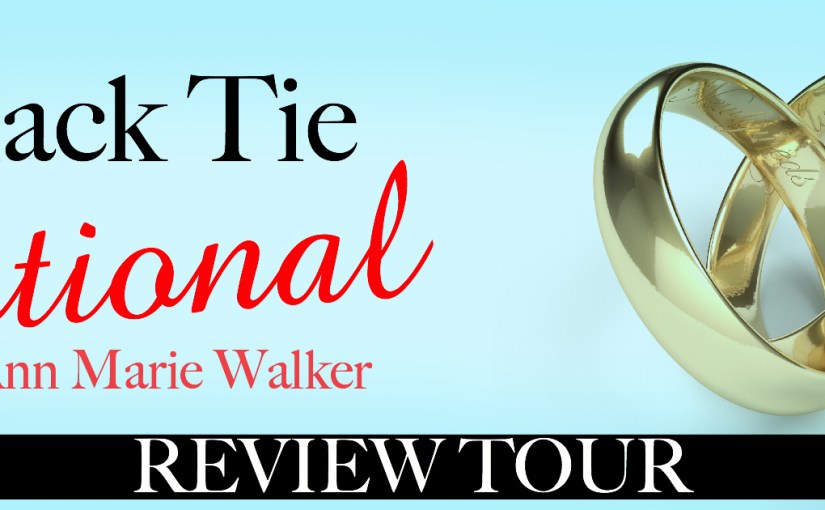 Review Tour ~ Black Tie Optional ~ by ~ Ann Marie&nbsp;Walker