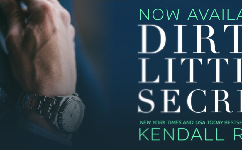 Release Blitz ~ Dirty Little Secret ~ by ~ Kendall&nbsp;Ryan