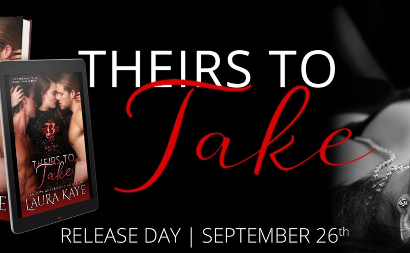 Release Blitz & Review ~ Theirs To Take ~ by ~ Laura&nbsp;Kaye