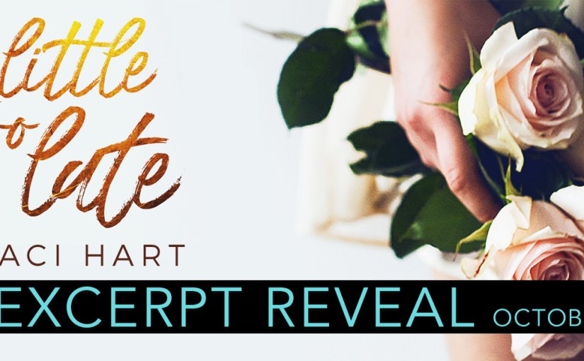 Excerpt Reveal ~ A Little Too Late ~ by ~ Staci&nbsp;Hart