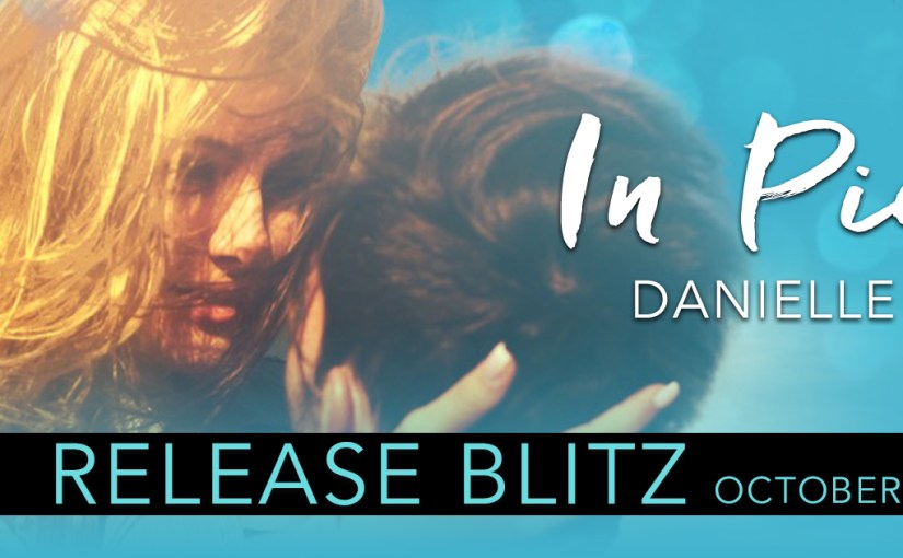 Release Blitz ~ In Pieces ~ by ~ Danielle&nbsp;Pearl