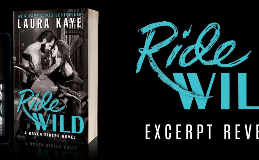 Excerpt Reveal ~ Ride Wild ~ by ~ Laura&nbsp;Kaye