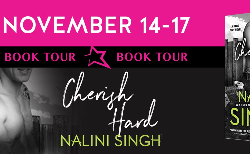 Book Tour & Review ~ Cherish Hard ~ by ~ Nalini&nbsp;Singh
