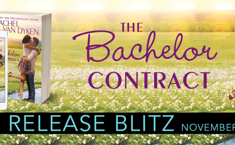 Release Blitz ~ The Bachelor Contract ~ by ~ Rachel Van&nbsp;Dyken