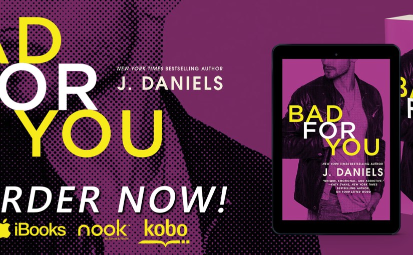 Excerpt Reveal ~ Bad For You ~ by ~ J.&nbsp;Daniels