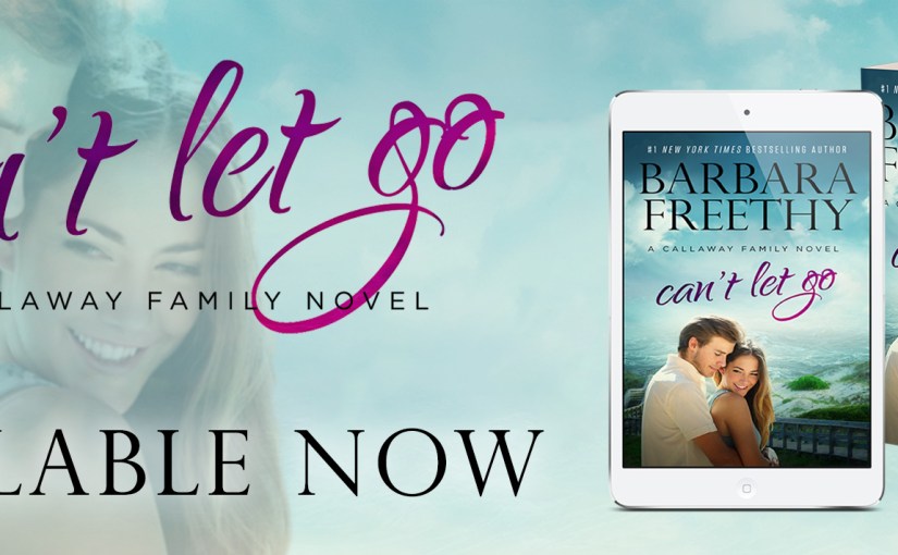 Release Blitz ~ Can’t Let Go ~ by ~ Barbara&nbsp;Freethy
