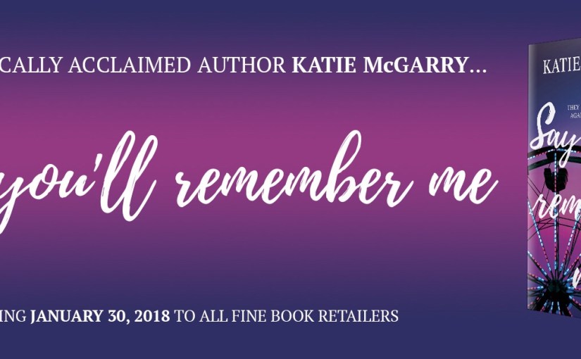 Teaser Blitz ~ Say You’ll Remember Me ~ by ~ Katie&nbsp;McGarry