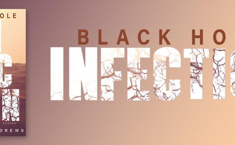 Release Blitz ~ Black Hole Infection ~ by ~ Nazarea&nbsp;Andrews