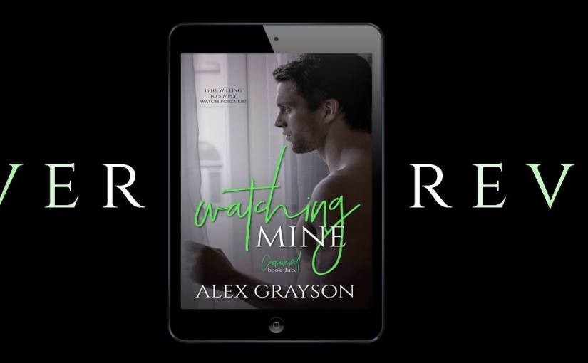 Cover Reveal ~ Watching Mine ~ by ~ Alex&nbsp;Grayson