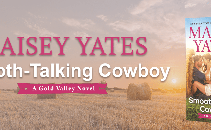 Teaser Reveal ~ Smooth-Talking Cowboy ~ by ~ Maisey&nbsp;Yates