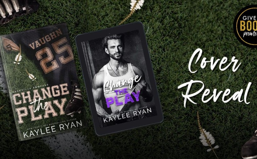 Cover Reveal ~ Change the Play ~ by ~ Kaylee&nbsp;Ryan