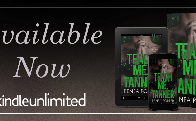 New Release ~ Teach Me, Tanner: A Teach Me Novel ~ by ~ Renea&nbsp;Porter